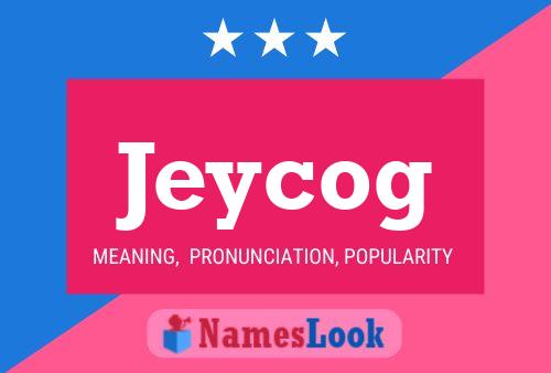 Pôster do nome Jeycog