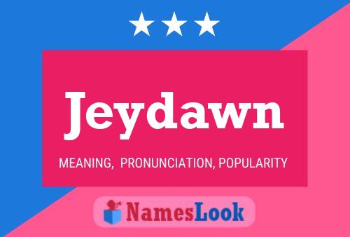 Pôster do nome Jeydawn