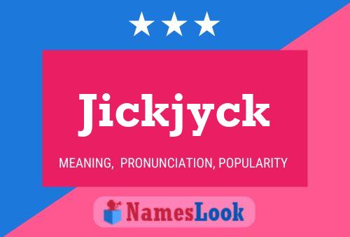 Pôster do nome Jickjyck