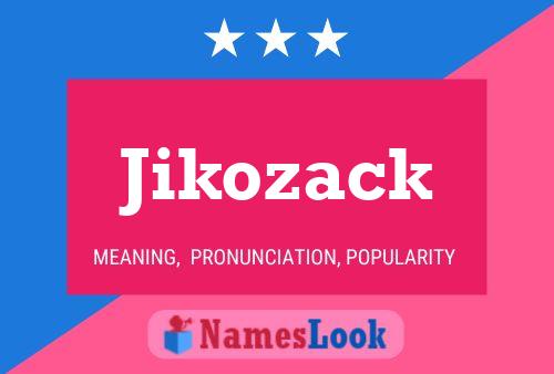 Pôster do nome Jikozack