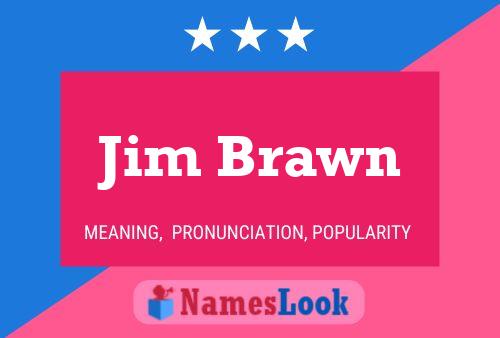 Pôster do nome Jim Brawn