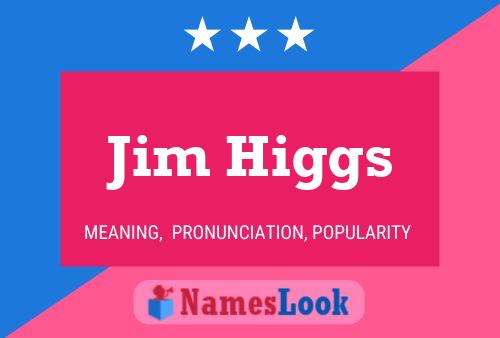 Pôster do nome Jim Higgs