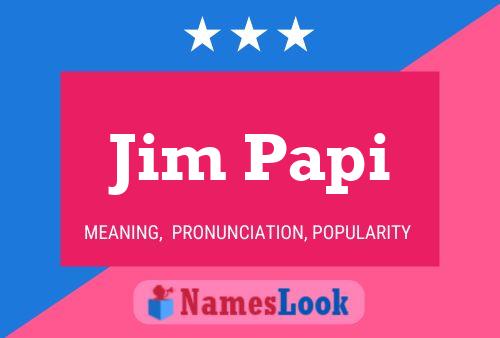 Pôster do nome Jim Papi