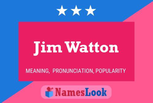 Pôster do nome Jim Watton