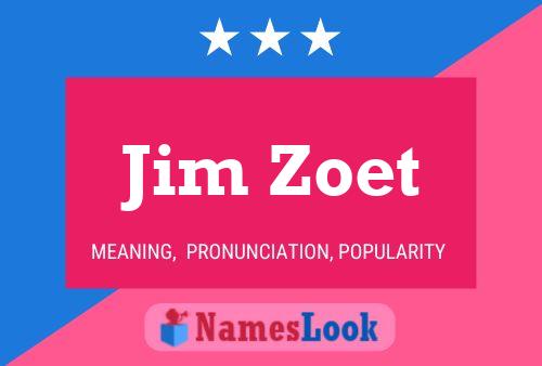 Pôster do nome Jim Zoet