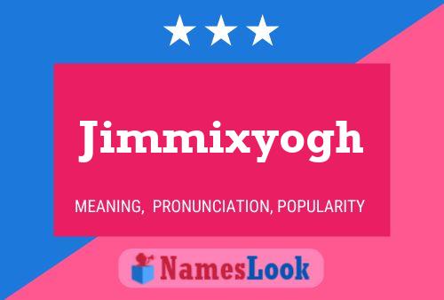 Pôster do nome Jimmixyogh