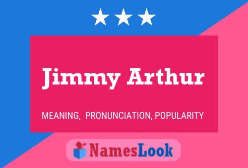 Pôster do nome Jimmy Arthur