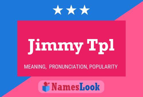 Pôster do nome Jimmy Tpl