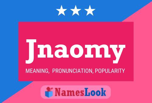 Pôster do nome Jnaomy