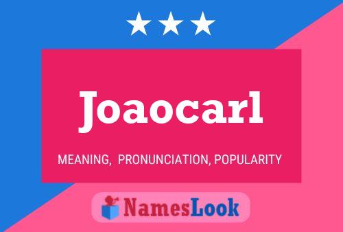 Pôster do nome Joaocarl