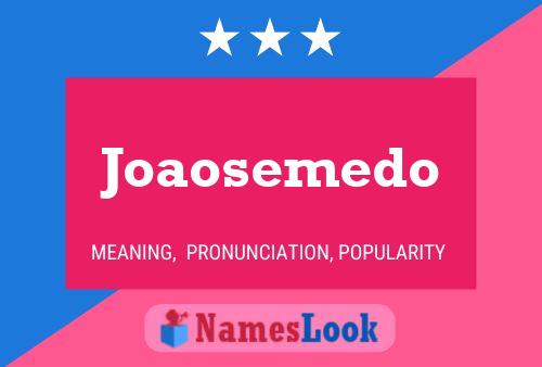 Pôster do nome Joaosemedo