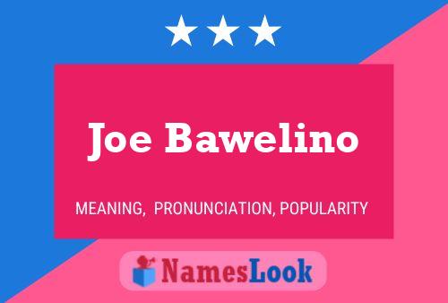 Pôster do nome Joe Bawelino