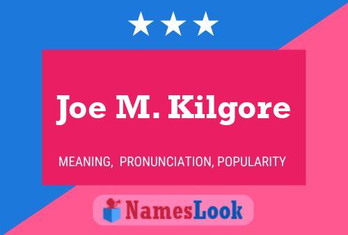 Pôster do nome Joe M. Kilgore