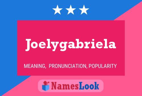 Pôster do nome Joelygabriela