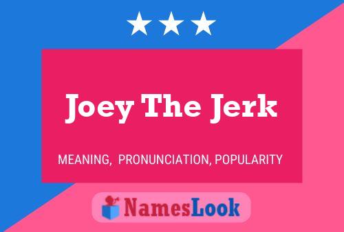 Pôster do nome Joey The Jerk