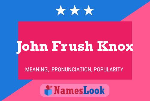 Pôster do nome John Frush Knox