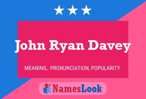 Pôster do nome John Ryan Davey