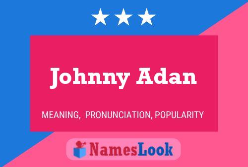 Pôster do nome Johnny Adan