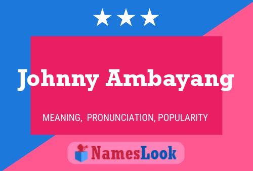 Pôster do nome Johnny Ambayang