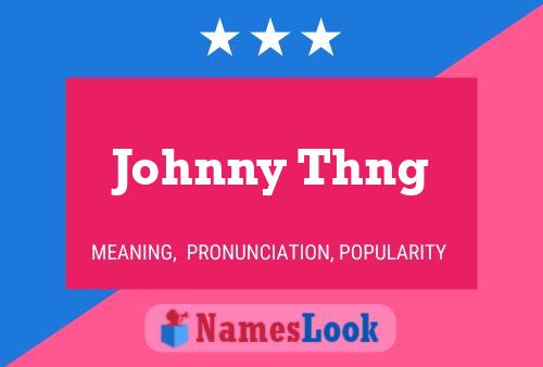 Pôster do nome Johnny Thng