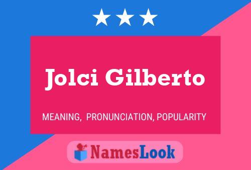 Pôster do nome Jolci Gilberto