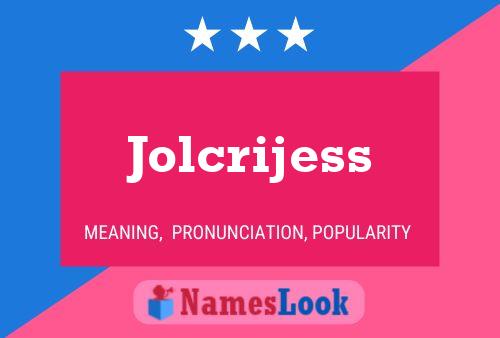 Pôster do nome Jolcrijess