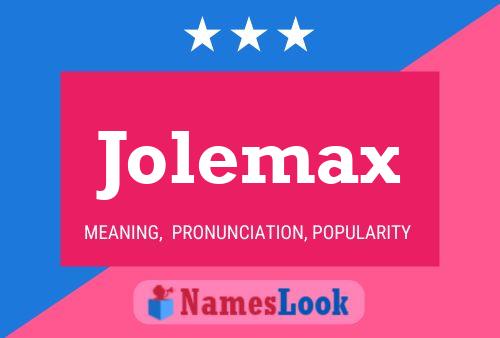 Pôster do nome Jolemax