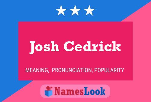 Pôster do nome Josh Cedrick