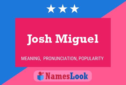 Pôster do nome Josh Miguel