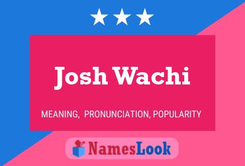 Pôster do nome Josh Wachi