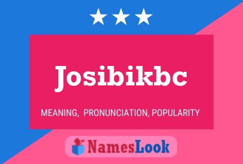 Pôster do nome Josibikbc