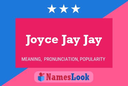 Pôster do nome Joyce Jay Jay