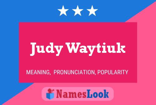 Pôster do nome Judy Waytiuk