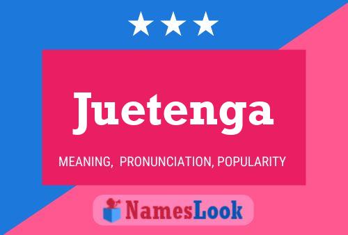 Pôster do nome Juetenga