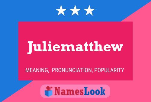 Pôster do nome Juliematthew