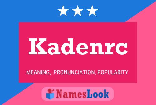 Pôster do nome Kadenrc