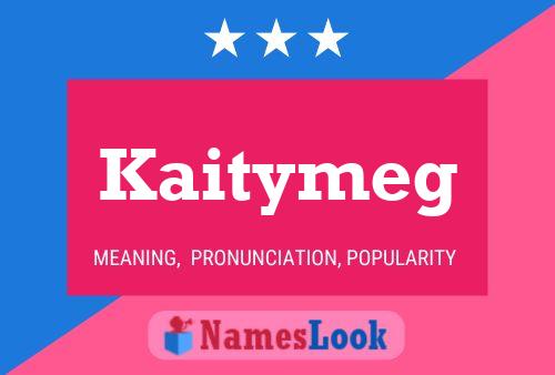 Pôster do nome Kaitymeg