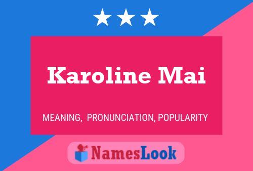 Pôster do nome Karoline Mai