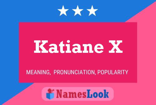 Pôster do nome Katiane X