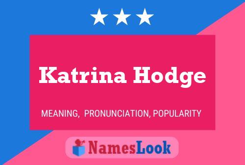 Pôster do nome Katrina Hodge