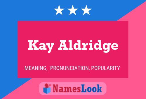 Pôster do nome Kay Aldridge