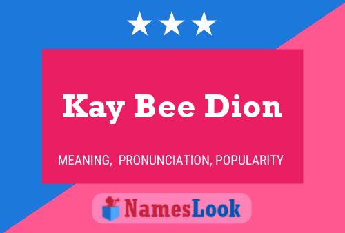 Pôster do nome Kay Bee Dion