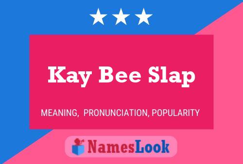 Pôster do nome Kay Bee Slap