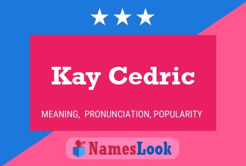 Pôster do nome Kay Cedric