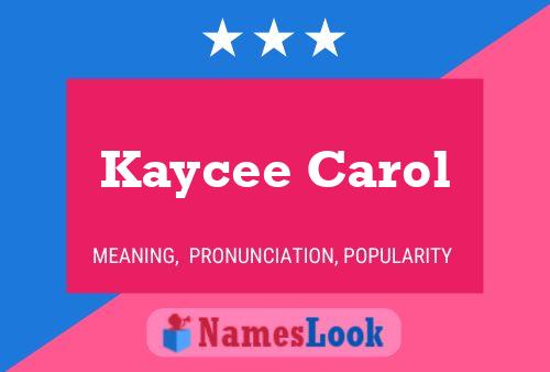 Pôster do nome Kaycee Carol