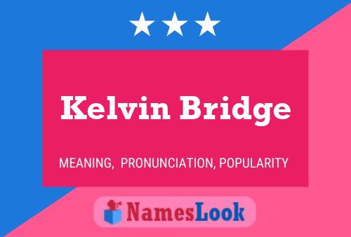 Pôster do nome Kelvin Bridge