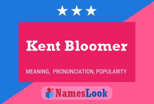 Pôster do nome Kent Bloomer