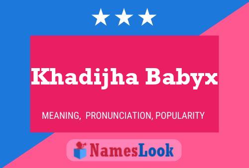 Pôster do nome Khadijha Babyx