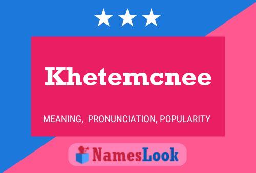 Pôster do nome Khetemcnee