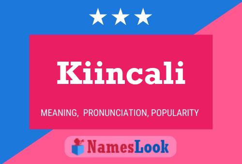 Pôster do nome Kiincali